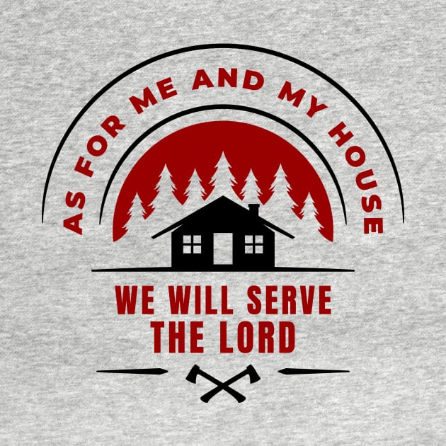 As For Me And My House We Will Serve The Lord | Christian by All Things Gospel